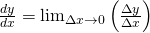 Rendered by QuickLaTeX.com \frac{dy}{dx}=\lim_{\Delta x \to 0}\left ( \frac{\Delta y}{\Delta x} \right )