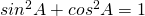 Rendered by QuickLaTeX.com sin^2 A +cos^2 A=1