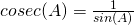 Rendered by QuickLaTeX.com cosec(A)=\frac{1}{sin(A)}
