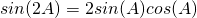 Rendered by QuickLaTeX.com sin(2A)=2sin(A)cos(A)