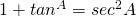 Rendered by QuickLaTeX.com 1+tan^ A=sec^2 A
