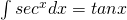 Rendered by QuickLaTeX.com \int sec^{x}dx=tanx