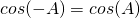 Rendered by QuickLaTeX.com cos(-A)=cos(A)