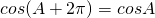 Rendered by QuickLaTeX.com cos(A+2\pi)=cosA