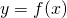 Rendered by QuickLaTeX.com y=f(x)