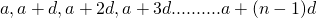 Rendered by QuickLaTeX.com a,a+d,a+2d,a+3d..........a+(n-1)d