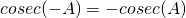 Rendered by QuickLaTeX.com cosec(-A)=-cosec(A)