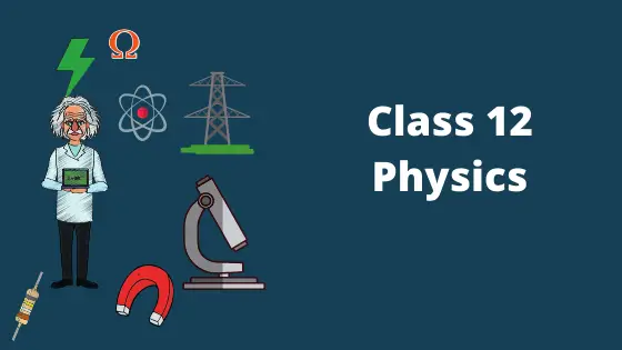Class 12 Physics Notes & worksheet