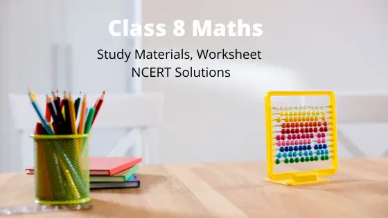 Class 8 Maths Notes, NCERT solutions & worksheet