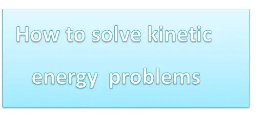 how to solve problems with kinetic energy