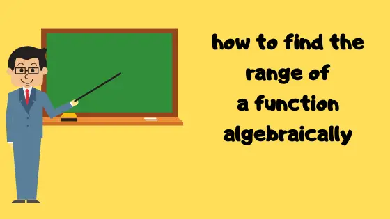 how to find the range of a function algebraically