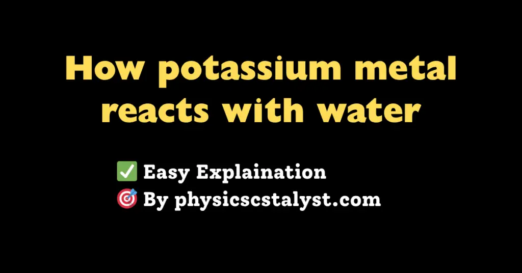 How potassium metal reacts with water