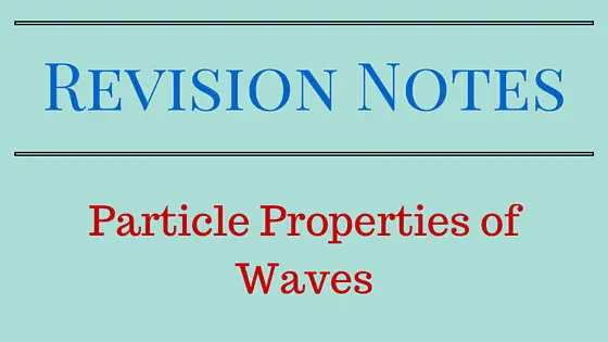Particle Properties of waves