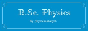 B.Sc. Physics