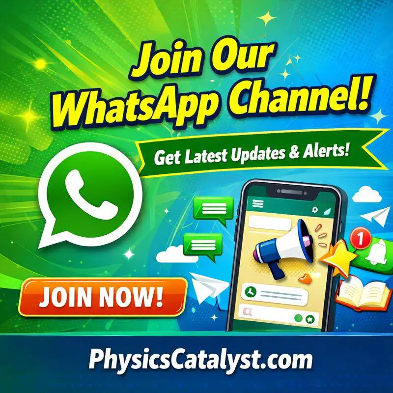 Join PhysicsCatalyst WhatsApp Channel